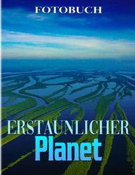 Erstaunlicher Planet Fotobuch: Schöner Planet im Fotobuch als Geschenkdekoration | Über 40 Seiten hochwertige Bilder zur Entspannung und Stressabbau.