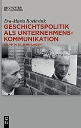 Geschichtspolitik als Unternehmenskommunikation: Krupp im 20. Jahrhundert