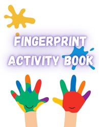 FINGERPRINT ACTIVITY BOOK: Fingerprint Fun for Children up to 4 Years Old, Easy Shapes, Numbers 1-5, Mazes