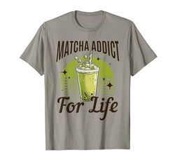 Matcha Green Tea Latte Matcha tossicodipendente per la vita Maglietta
