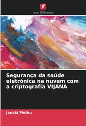 Segurança da saúde eletrónica na nuvem com a criptografia VIJANA