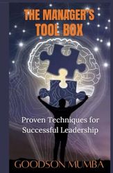 THE MANAGER'S TOOLBOX: PROVEN TECHNIQUES FOR SUCCESSFUL LEADERSHIP