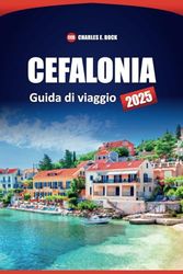 CEFALONIA Guida Turistica 2025: Esplora le principali attrazioni, le spiagge, la cultura locale e i consigli pratici di quest'isola greca per la tua prossima vacanza