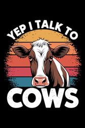 Vintage Yep I Talk To Cows funny cow: 6X9" 110 pages notebook for farmer breeder and cow lovers