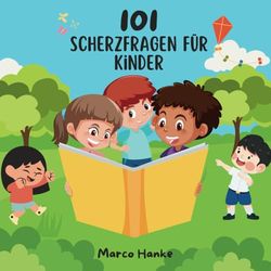 "101 Scherzfragen für Kinder" Witzebuch für Kinder