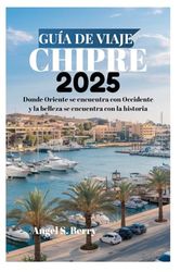 GUÍA DE VIAJE A CHIPRE 2025: Donde Oriente se encuentra con Occidente y la belleza se encuentra con la historia