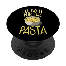 I'll Do It For The Pasta --- PopSockets PopGrip Intercambiable