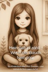 Mein Gefühl zählt - Wenn der Bauch Nein sagt: Ein Kinderbuch über Mut, Grenzen – und warum du Nein sagen darfst.