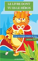 Le Livre Dont Tu Es Le Héros: Une incroyable enquête de chat