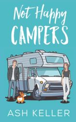 Not Happy Campers: A Sweet Romantic Comedy: 1