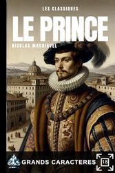 LE PRINCE de Machiavel: Livre grands caractères pour personnes âgées, séniors et malvoyants