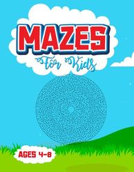 Mazes For Kids Ages 4-8: Maze Book for Smart Kids, A Challenging Collection of Mazes for Kids Ages 4–8