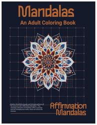 Affirmation Mandalas: An Adult Coloring Book