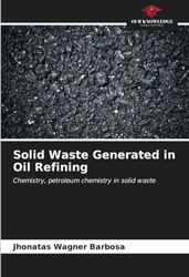 Solid Waste Generated in Oil Refining: Chemistry, petroleum chemistry in solid waste