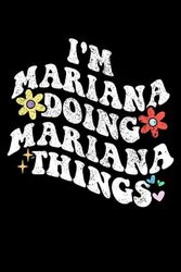 Retro Groovy Im MARIANA Doing MARIANA Things Funny: Retro Groovy Journal For Women : 6"x9" 120 blank lined pages To Write Notes, Challenges, To-do List,.... And Mood