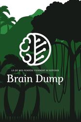 Brain Dump: Là où mes pensées viennent se reposer