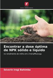 Encontrar a dose óptima de NPK sólido e líquido: no rendimento do milho em L'Inera/Mulungu