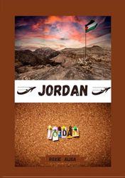 JORDAN TRAVEL GUIDE 2025: Unveiling Jordan: Top Places to Visit, Best Time to Go, Hotels, Visa Requirements, Transportation Tips, and Many More