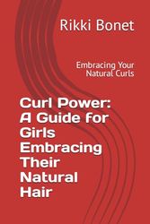 Curl Power: A Guide for Girls Embracing Their Natural Hair: Embracing Your Natural Curls