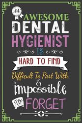 An Awesome Dental Hygienist Is Hard To Find Difficult To Part With & Impossible To Forget: Dental Hygienist Gifts. Dental Hygienist Cute Appreciation ... For The Best Dental Hygienist Employee.