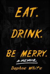 Eat. Drink. Be Merry.
