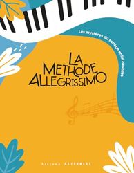 La Méthode Allegrissimo: Les mystères du solfège enfin dévoilés
