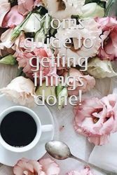 Moms guide to getting things done!