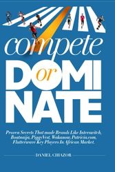 Compete or DOMINATE: Proven Secrets That Made Brands like Interswitch, Boatnaija, PiggyVest, Wakanow.com, Patricia.com, Flutterwave Key Players In African Market
