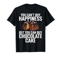 No puedes comprar la Felicidad, pero puedes comprar Pastel de Chocolate Camiseta