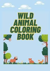 Wild Animal Coloring book: Fun and Joy wild animal coloring book kids