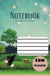 NOTEBOOK: Am Strong Like An Eagle Notebook, 6" X 9," 120 blank lined paper white pages, ideal for Students, Coworkers and Gifts.