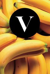 V: Go Bananas | Letter Initial "V" Notebook Personalized Name with Fun Fresh Yellow Banana Bunch Fruit Cover Design Journal / Diary Lined for Writing Notes