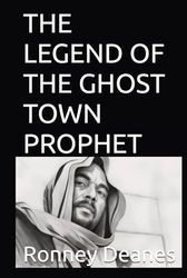 THE LEGEND OF THE GHOST TOWN PROPHET