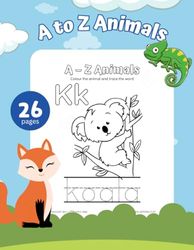 A to Z Animal Colouring Workbook: Colour the animals and trace the words