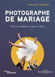 Photographe de mariage: Pour le meilleur et pour le pire