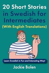 20 Short Stories in Swedish for Intermediates (With English Translations): Learn Swedish in Fun and Interesting Way!