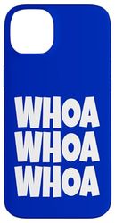 Whoa Whoa Whoa Case for iPhone 14 Plus