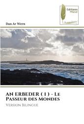 AN ERBEDER ( 1 ) - Le Passeur des Mondes: Version Bilingue