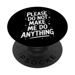 Do Not Make Me Do Anything Lazy PopSockets Adhesive PopGrip