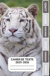 CAHIER DE TEXTE 2025-2026 TIGRE BLANC: Carnet de devoirs pour filles et garçons, pratique pour tous les matières : cm1 cm2 ce1 ce2 cp | Format a5 pour la rentrée scolaire