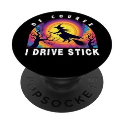 Of Course I Drive Stick, Witches Brookstick Funny Halloween PopSockets Adhesive PopGrip