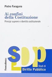 Ai confini della Costituzione. Principi supremi e identità costituzionale