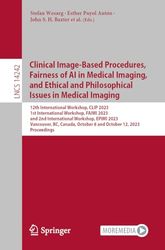 Clinical Image-Based Procedures, Fairness of AI in Medical Imaging, and Ethical and Philosophical Issues in Medical Imaging: 12th International ... 8 and October 12, 2023 Proceedings: 14242