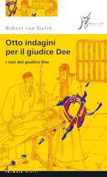 Otto indagini per il giudice Dee. I casi del giudice Dee