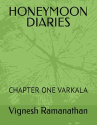 HONEYMOON DIARIES: CHAPTER ONE VARKALA