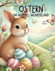 Ostern im Wimmel-Wunderland, Malbuch ab 6 Jahren mit lustigen Rätseln, kurzen Geschichten und Ausmalspaß - Mit Osterhasen, Küken, Ostereiern und ... Mal-, Rätsel- und Entdeckerspaß zur Osterzeit