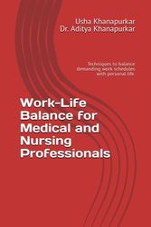 Work-Life Balance for Medical and Nursing Professionals: Techniques to balance demanding work schedules with personal life.