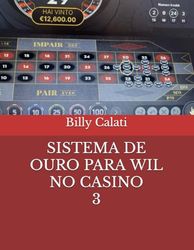 SISTEMA DE OURO PARA WIL NO CASINO