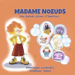 Madame Nœuds: Une balade pleine d’émotions : pour les petits et les grands qui ont gardé leur âme d’enfant