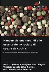 Nanoemulsione (m/a) di olio essenziale incrociato di spezie da cucina: Azione antiossidante, antinfiammatoria e antiartritica